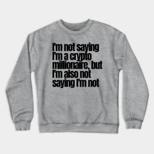 Not.a Crypto Millionaire Crewneck Sweatshirt